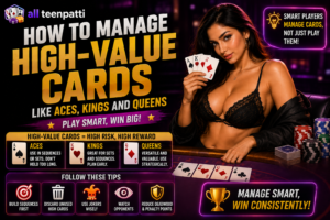 How to Manage High-Value Cards Like Aces Kings and Queens
