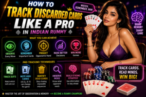 Track Discarded Cards in Indian Rummy using professional observation techniques