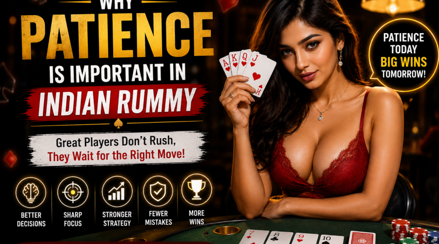 Why Patience Is Important in Indian Rummy