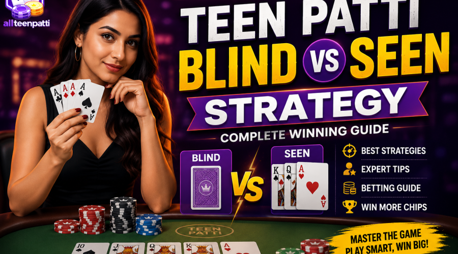 Teen Patti Blind vs Seen Strategy complete winning guide for beginners and advanced players